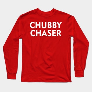 CHUBBY CHASER Long Sleeve T-Shirt